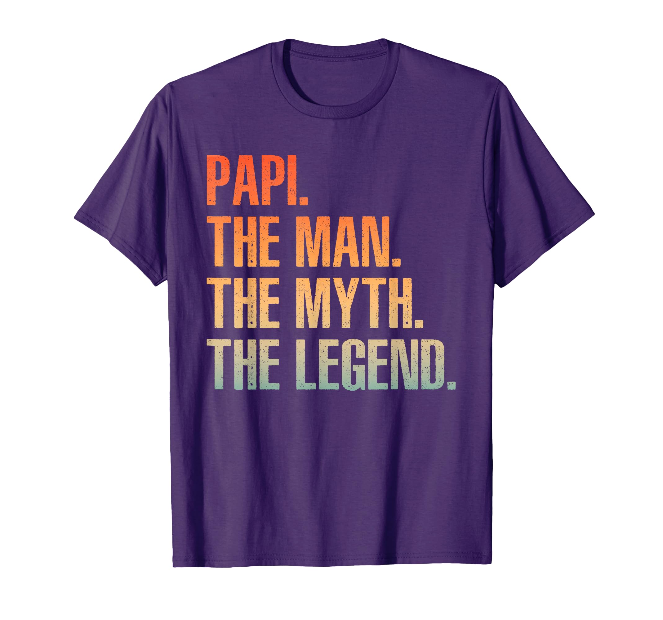 Papi Dad Grandpa Myth Legend Fathers T-Shirt - Fun Novelty Design Unisex - T-Shirt, Sweatshirt, Hoodie