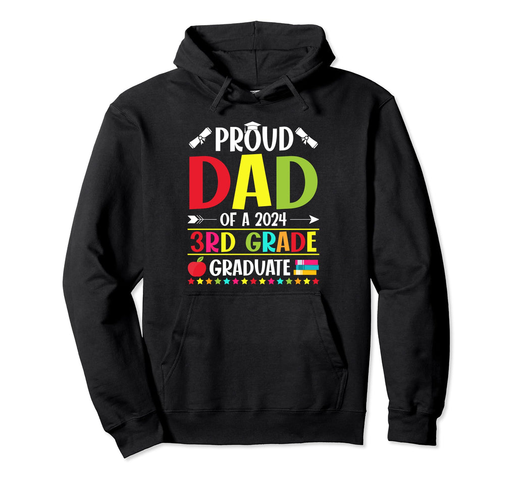 Proud Dad Class 2024 Graduate 3Rd Grade Hoodie - Fun Novelty Design Unisex - T-Shirt, Sweatshirt, Hoodie