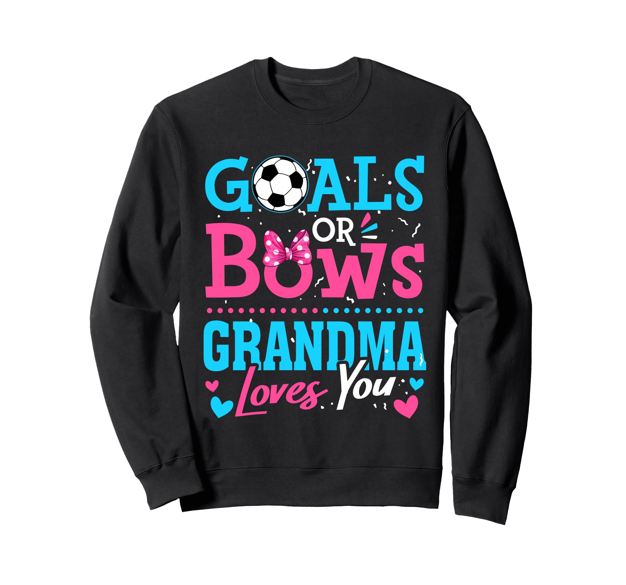 Goals Or Bows Grandma Loves You Sweatshirt - Trendy Graphic for Adults - T-Shirt, Sweatshirt, Hoodie