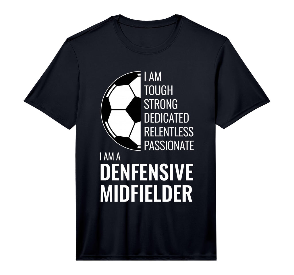 I Am Defensive Midfielder Football Soccer T-Shirt - Graphic Print Unisex - T-Shirt, Sweatshirt, Hoodie