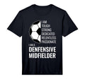 I Am Defensive Midfielder Football Soccer T-Shirt - Graphic Print Unisex - T-Shirt, Sweatshirt, Hoodie