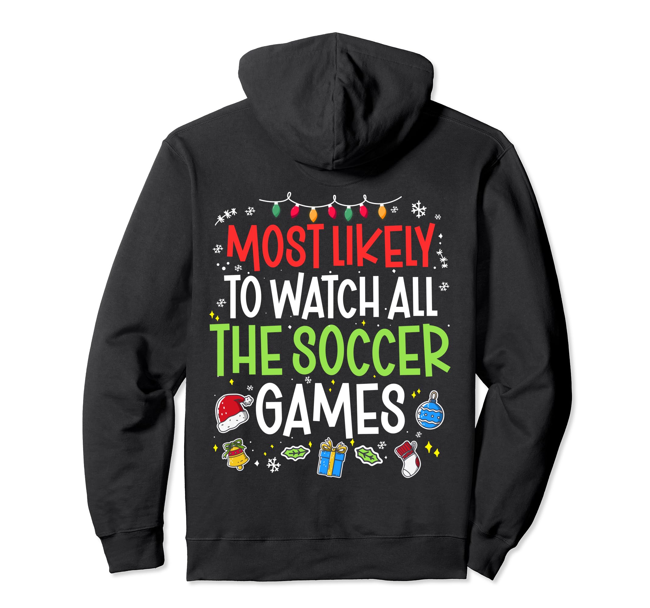 Funny Most Likely To Watch All Soccer Hoodie - Streetwear Style Men Women - T-Shirt, Sweatshirt, Hoodie