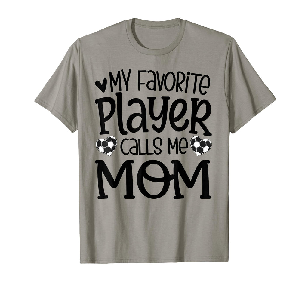 My Favorite Player Calls Me Mom Soccer T-Shirt - Custom Art Print Unisex - T-Shirt, Sweatshirt, Hoodie