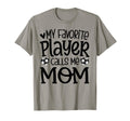 My Favorite Player Calls Me Mom Soccer T-Shirt - Custom Art Print Unisex - T-Shirt, Sweatshirt, Hoodie