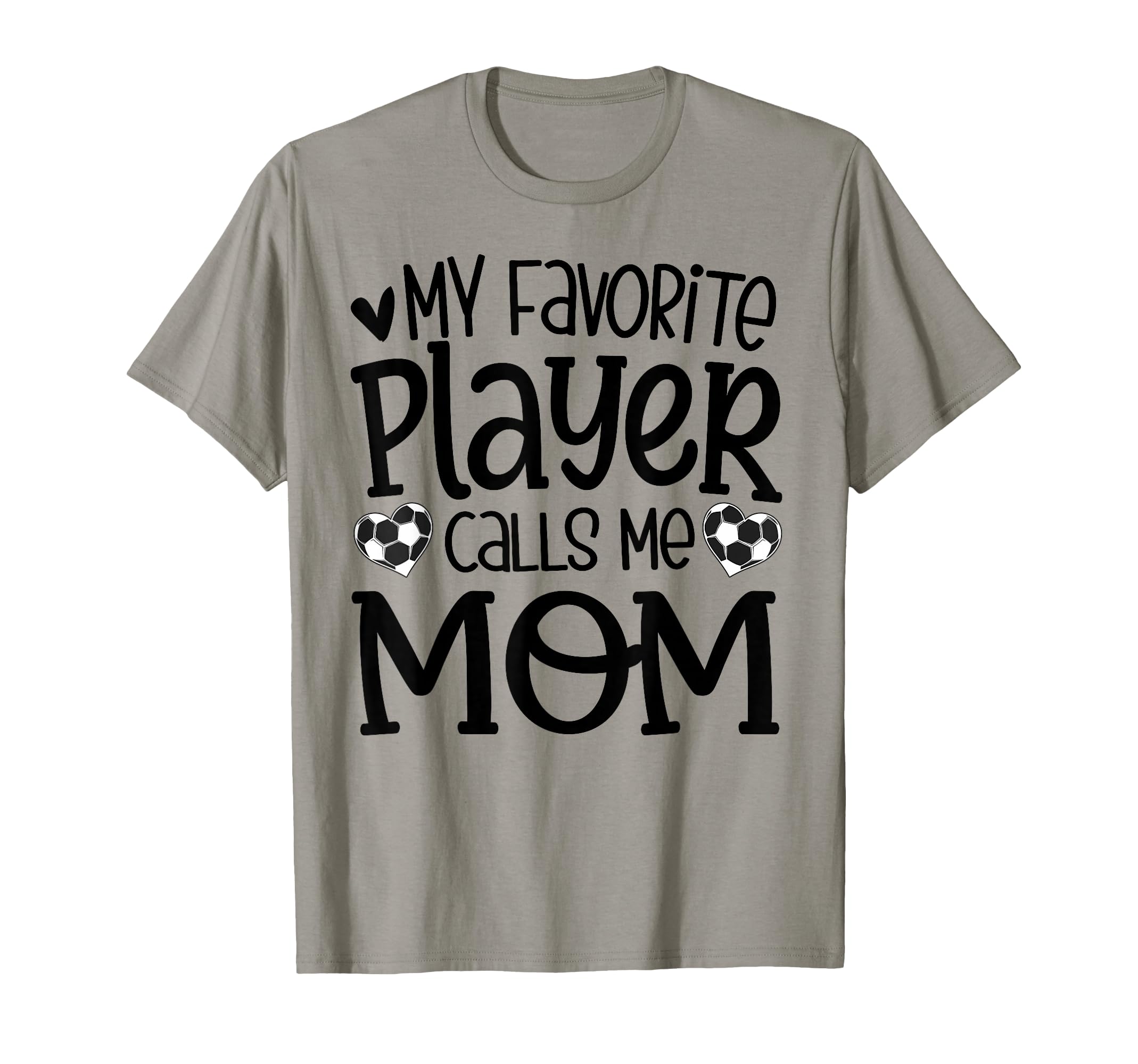 My Favorite Player Calls Me Mom Soccer T-Shirt - Custom Art Print Unisex - T-Shirt, Sweatshirt, Hoodie