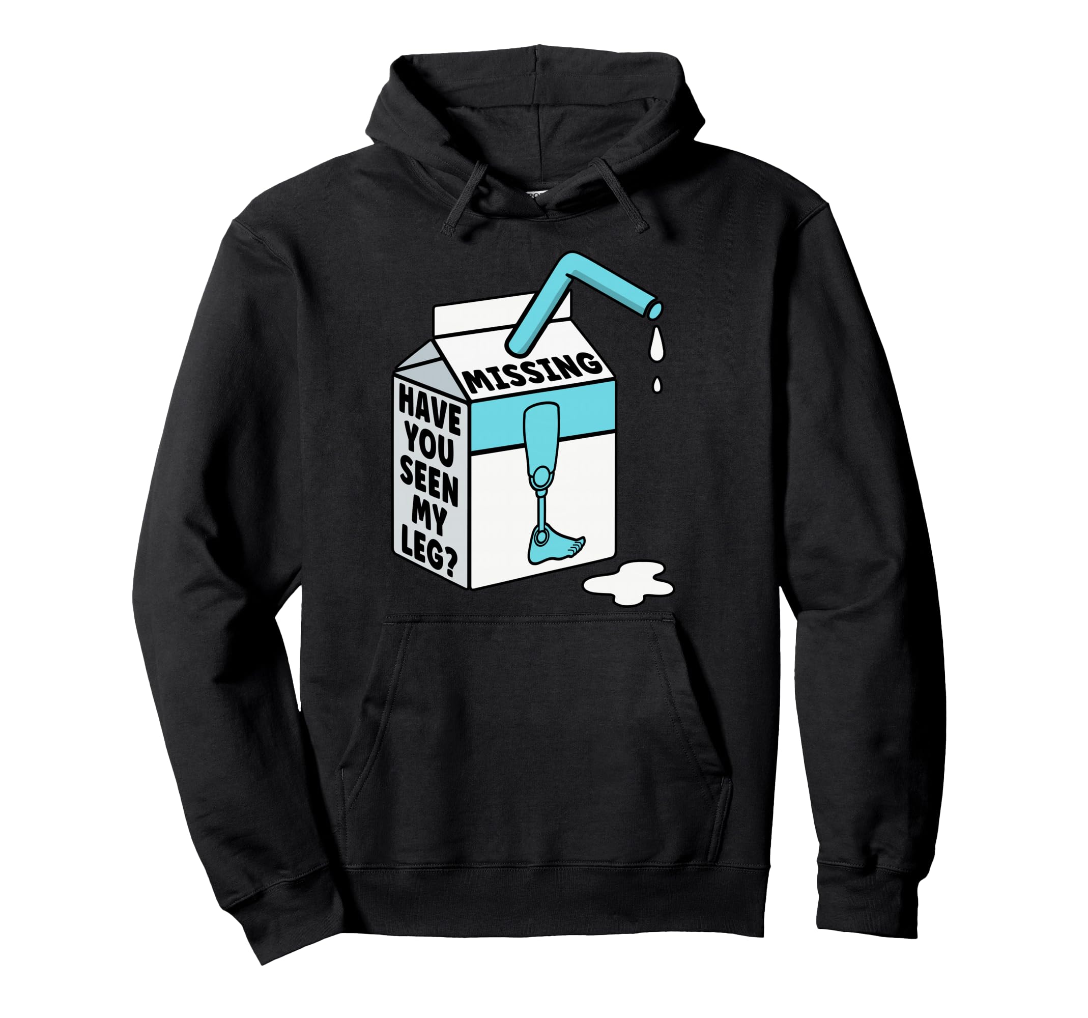 Amputee Have You Seen My Leg Funny Leg Hoodie - Fun Novelty Design Unisex - T-Shirt, Sweatshirt, Hoodie