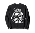 Senior Soccer Sister 2024 Sweatshirt - Casual Everyday Wear Men Women - T-Shirt, Sweatshirt, Hoodie