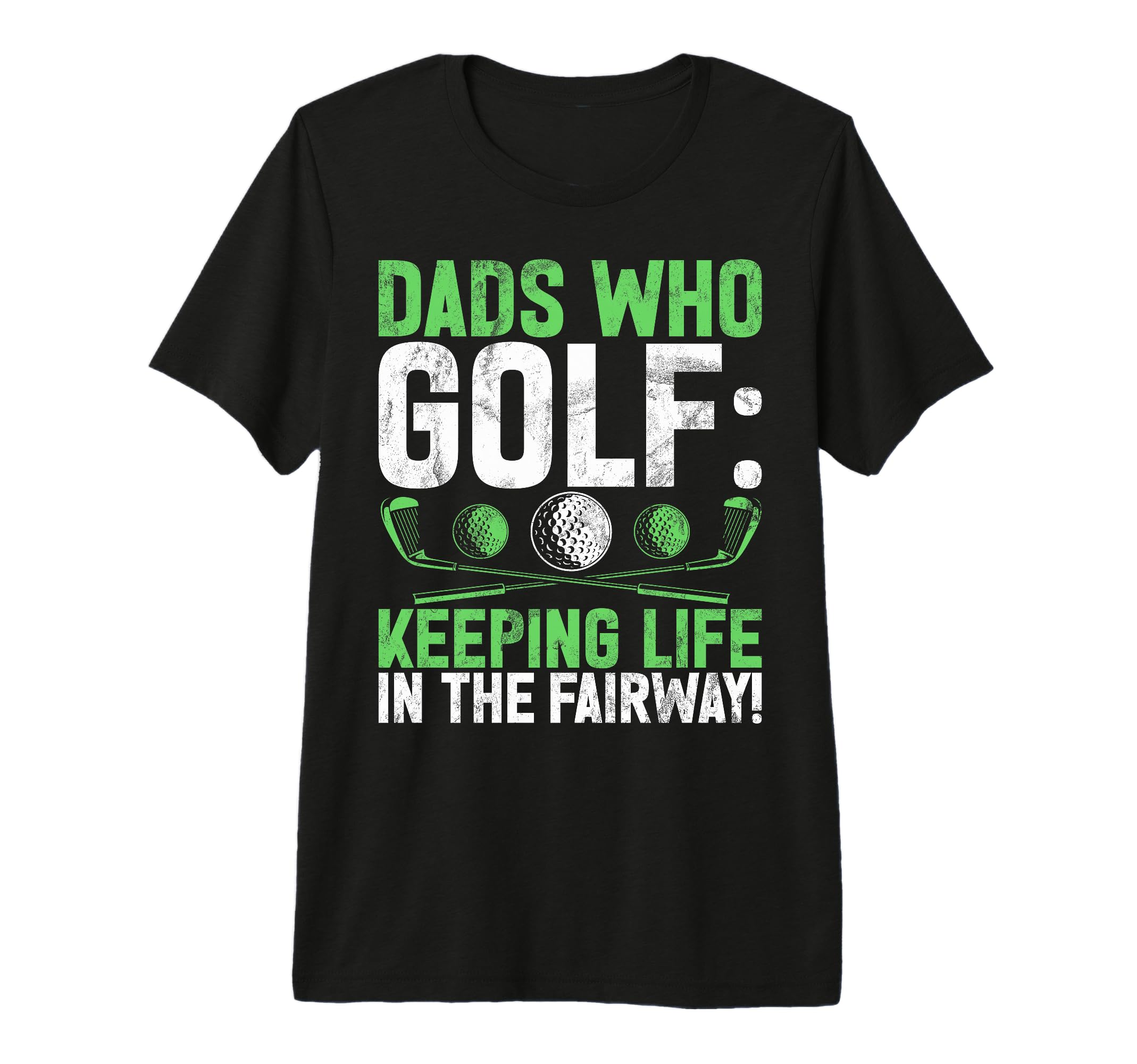 Dads Who Golf Keeping Life Fairway T-Shirt - Unique Graphic for Adults - T-Shirt, Sweatshirt, Hoodie