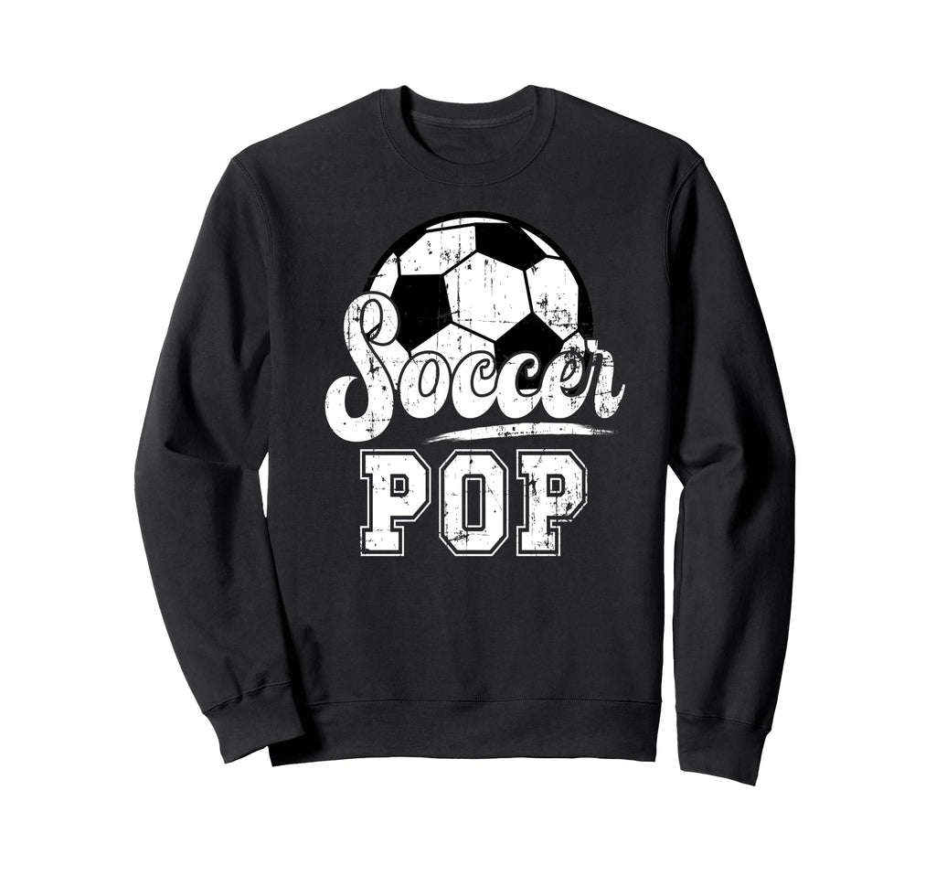 Soccer Pop Grandpa Pop Soccer Player Pop Sweatshirt - Unique Graphic Unisex - T-Shirt, Sweatshirt, Hoodie