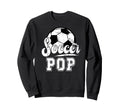 Soccer Pop Grandpa Pop Soccer Player Pop Sweatshirt - Unique Graphic Unisex - T-Shirt, Sweatshirt, Hoodie