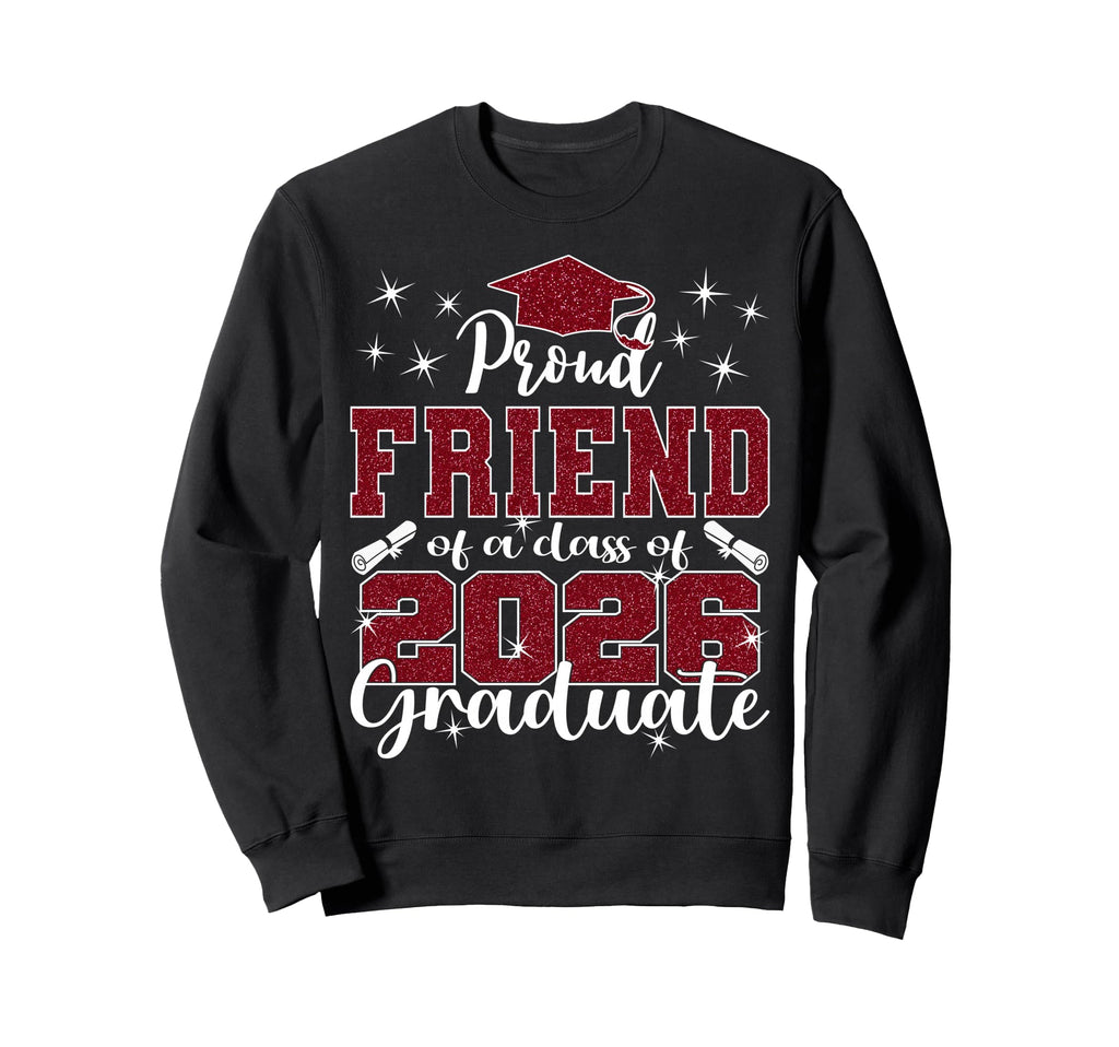 Super Proud Friend 2026 Graduate Senior Sweatshirt - Trendy Graphic Unisex - T-Shirt, Sweatshirt, Hoodie