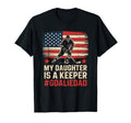 My Daughter Is Keeper Ice Hockey T-Shirt - Casual Everyday Wear Unisex - T-Shirt, Sweatshirt, Hoodie