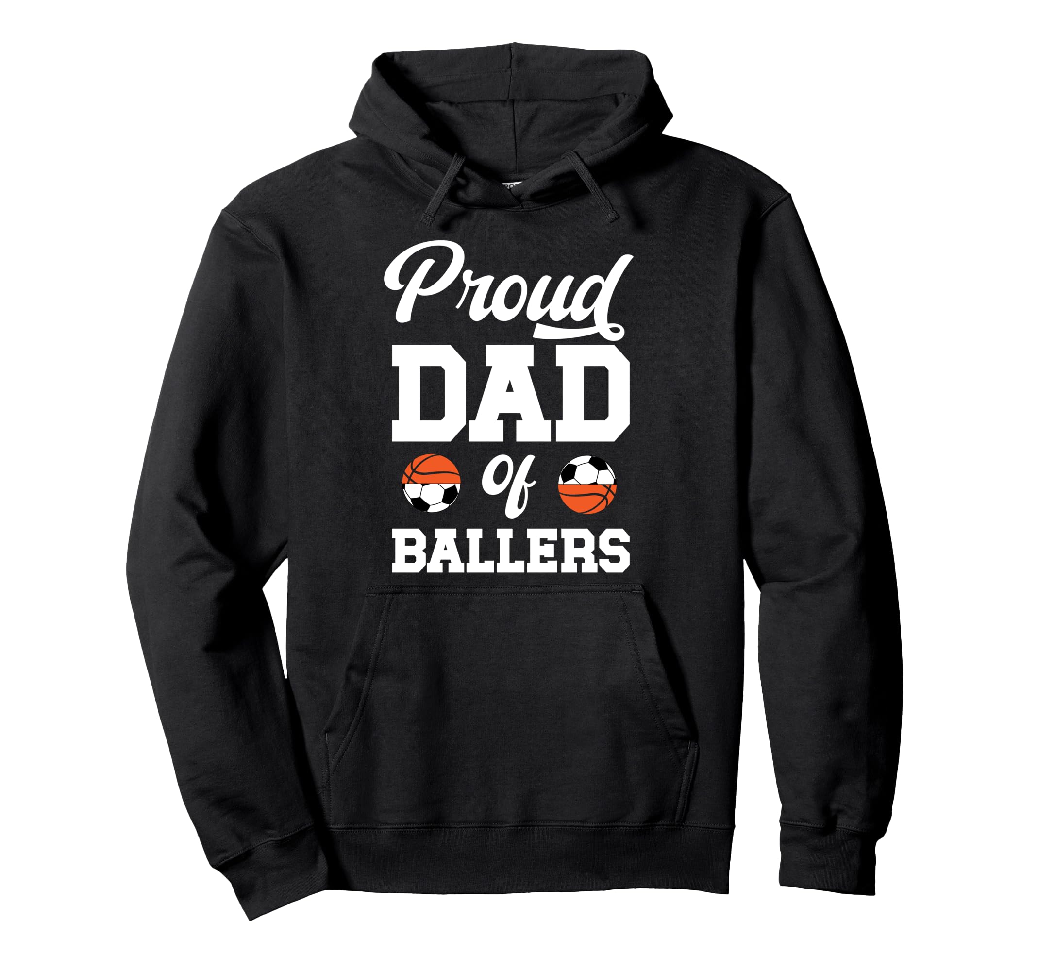 Proud Dad Ballers Soccer Basketball Dad Hoodie - Trendy Graphic Unisex - T-Shirt, Sweatshirt, Hoodie