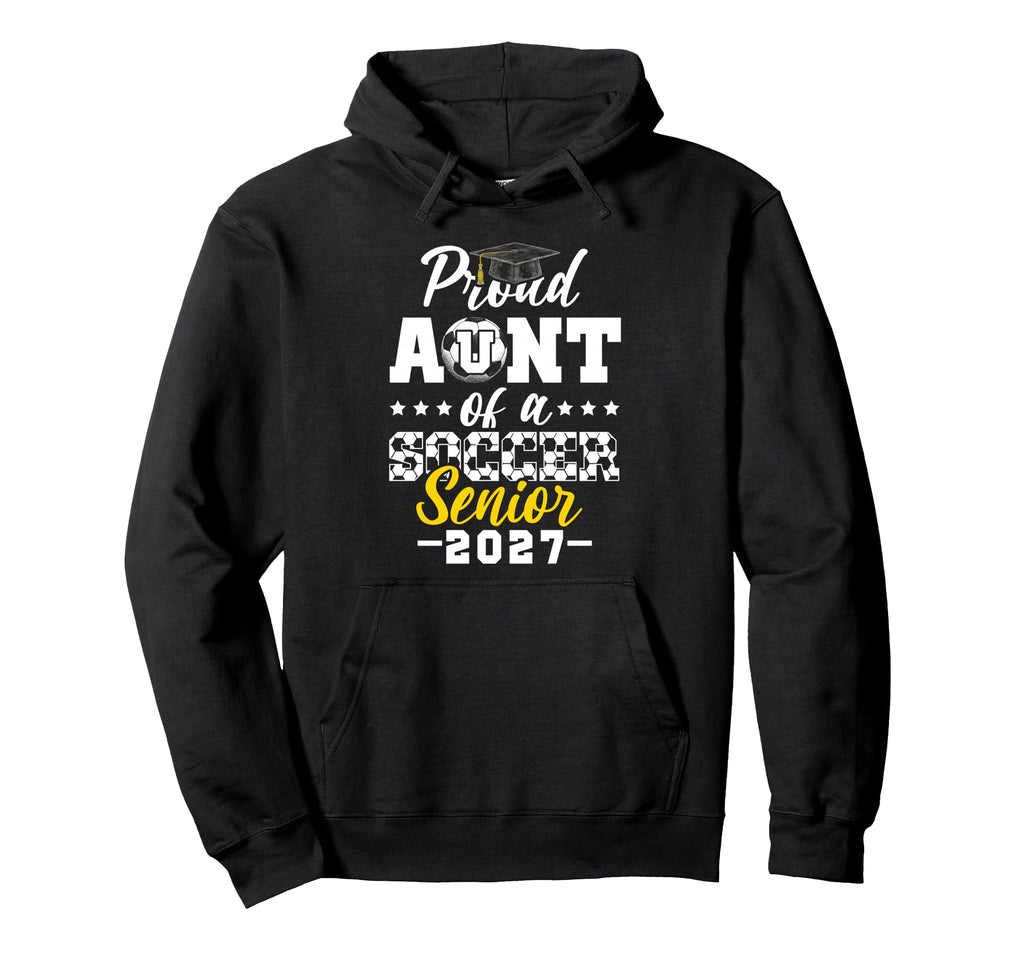 Proud Aunt Soccer Senior 2027 Hoodie - Graphic Print Men Women - T-Shirt, Sweatshirt, Hoodie