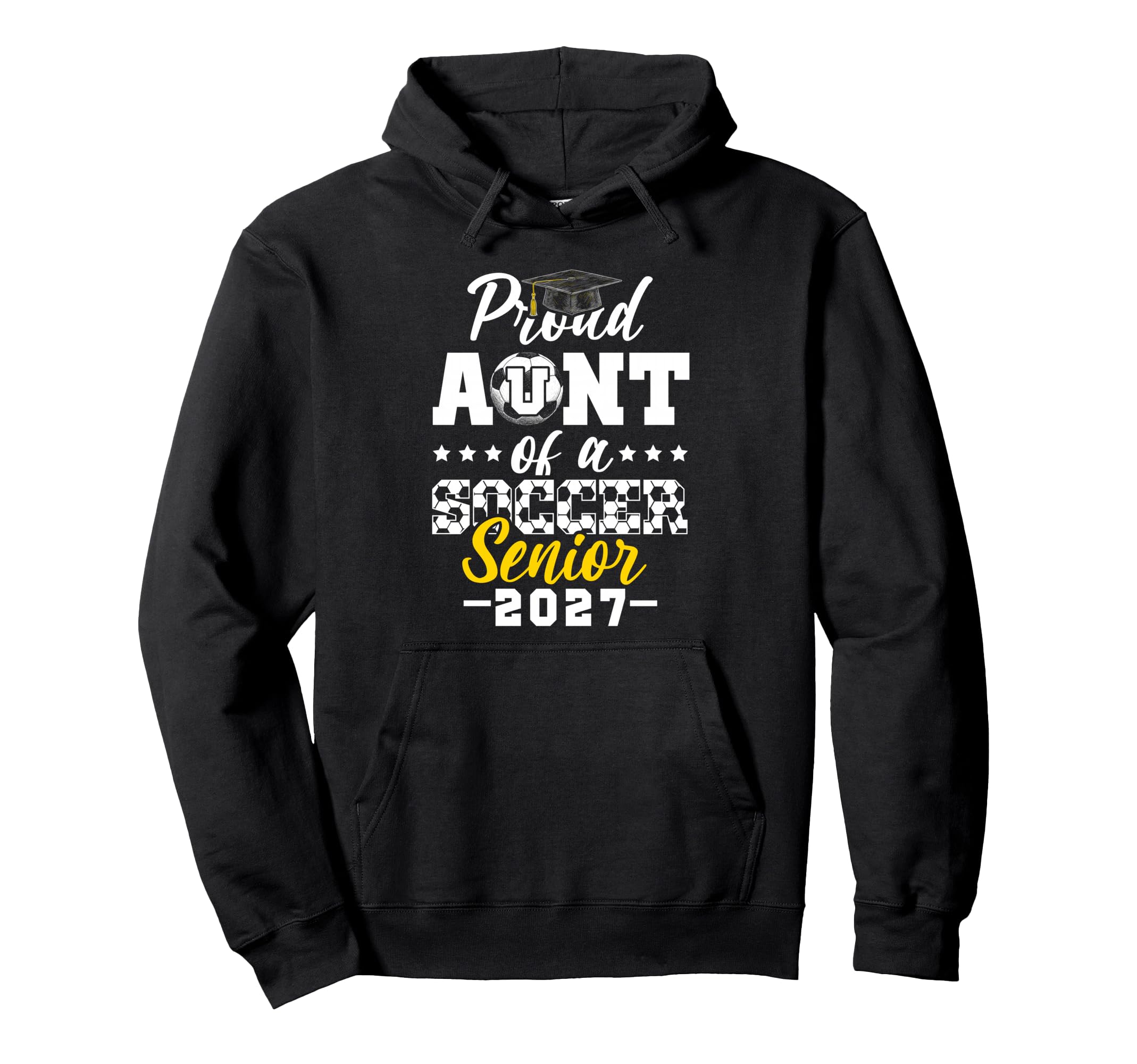 Proud Aunt Soccer Senior 2027 Hoodie - Graphic Print Men Women - T-Shirt, Sweatshirt, Hoodie