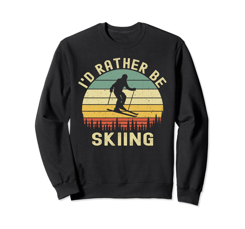 Id Rather Be Skiing Skier Ski Dad Sweatshirt - Fun Novelty Design Unisex - T-Shirt, Sweatshirt, Hoodie