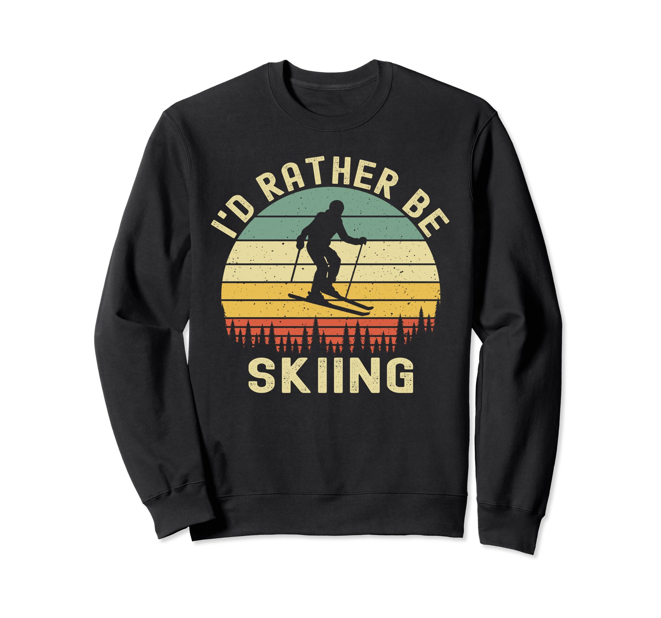 Id Rather Be Skiing Skier Ski Dad Sweatshirt - Fun Novelty Design Unisex - T-Shirt, Sweatshirt, Hoodie