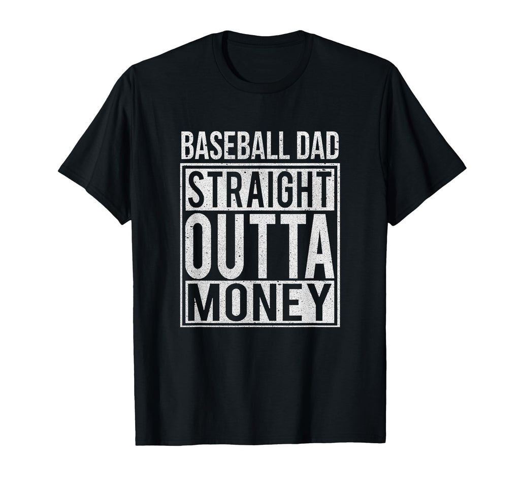 Baseball Dad Straight Outta Money I T-Shirt - Trendy Graphic Men Women - T-Shirt, Sweatshirt, Hoodie