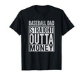 Baseball Dad Straight Outta Money I T-Shirt - Trendy Graphic Men Women - T-Shirt, Sweatshirt, Hoodie
