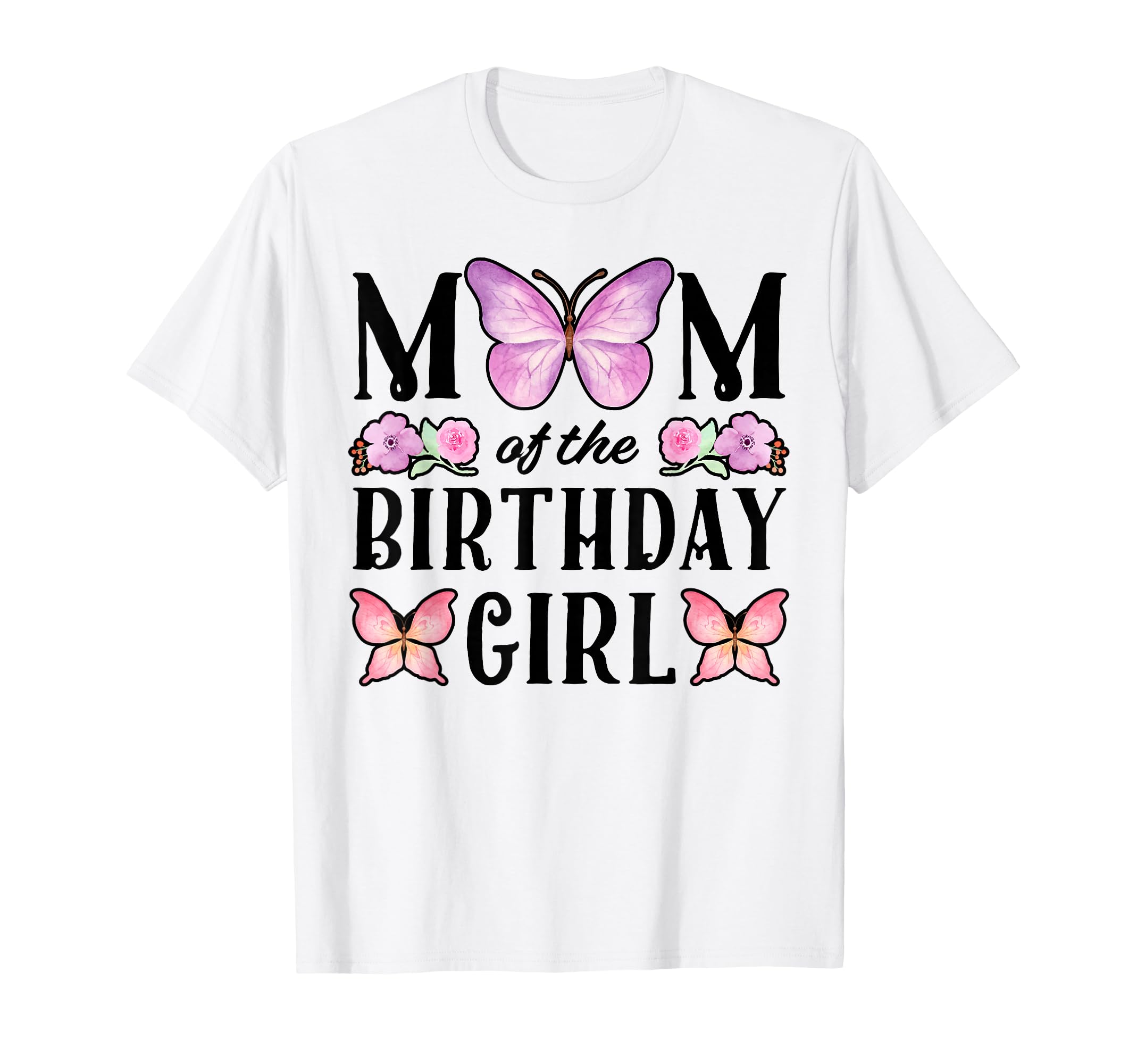 Butterfly Mom Birthday Floral Family T-Shirt - Unique Graphic Unisex - T-Shirt, Sweatshirt, Hoodie