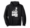 American Bully Bully Dad Dog Owner Hoodie - Streetwear Style Men Women - T-Shirt, Sweatshirt, Hoodie