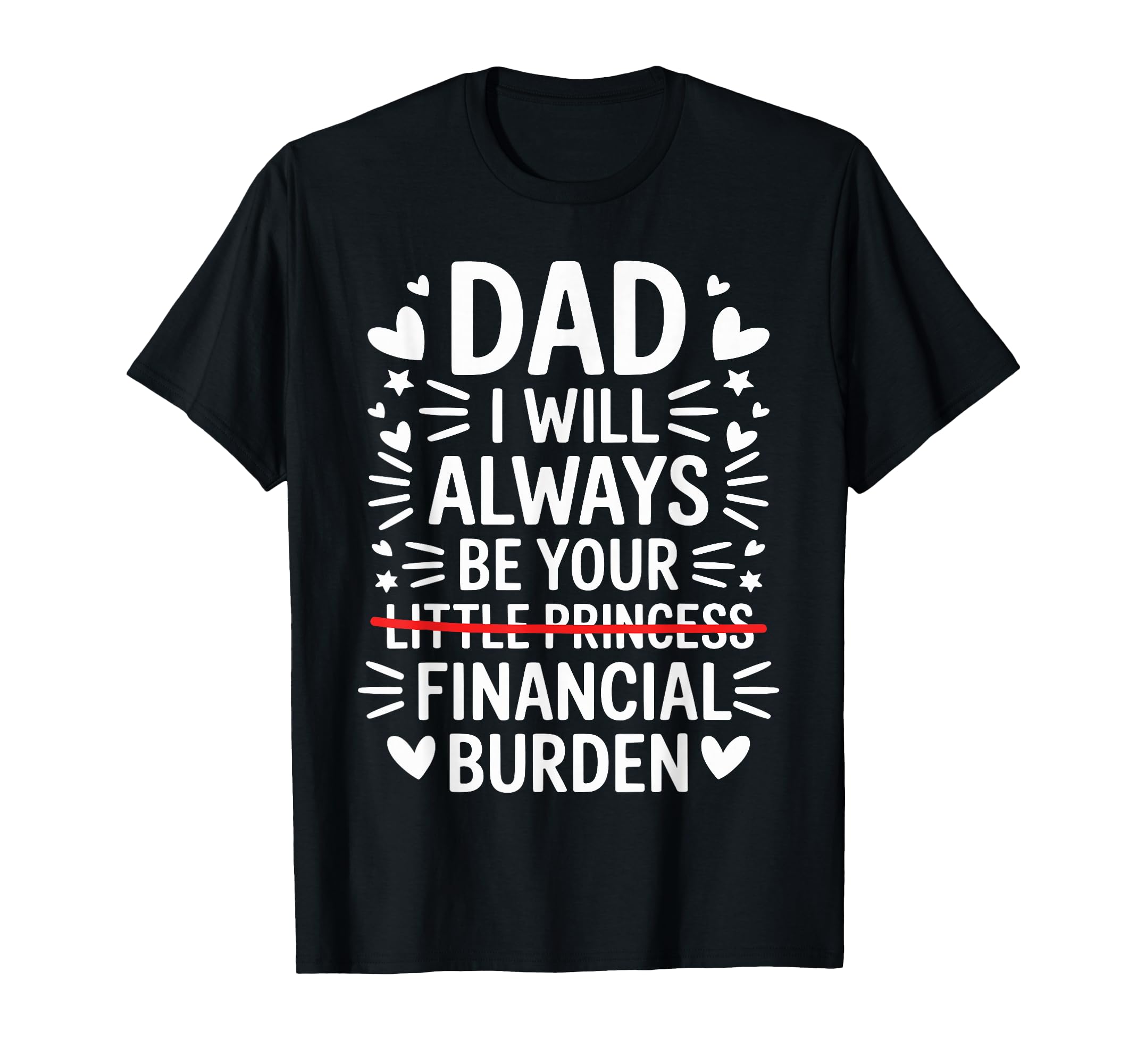 Dad I Will Always Be Your Financial T-Shirt - Aesthetic Graphic for Adults - T-Shirt, Sweatshirt, Hoodie