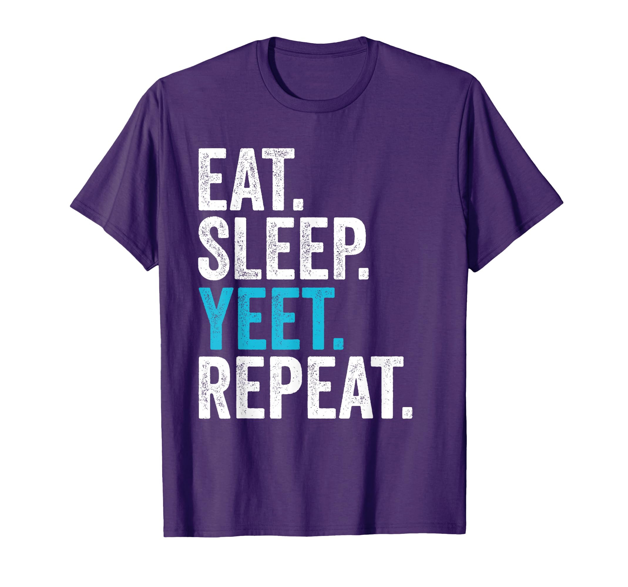 Eat Sleep Yeet Repeat T-Shirt - Minimalist Print Men Women - T-Shirt, Sweatshirt, Hoodie