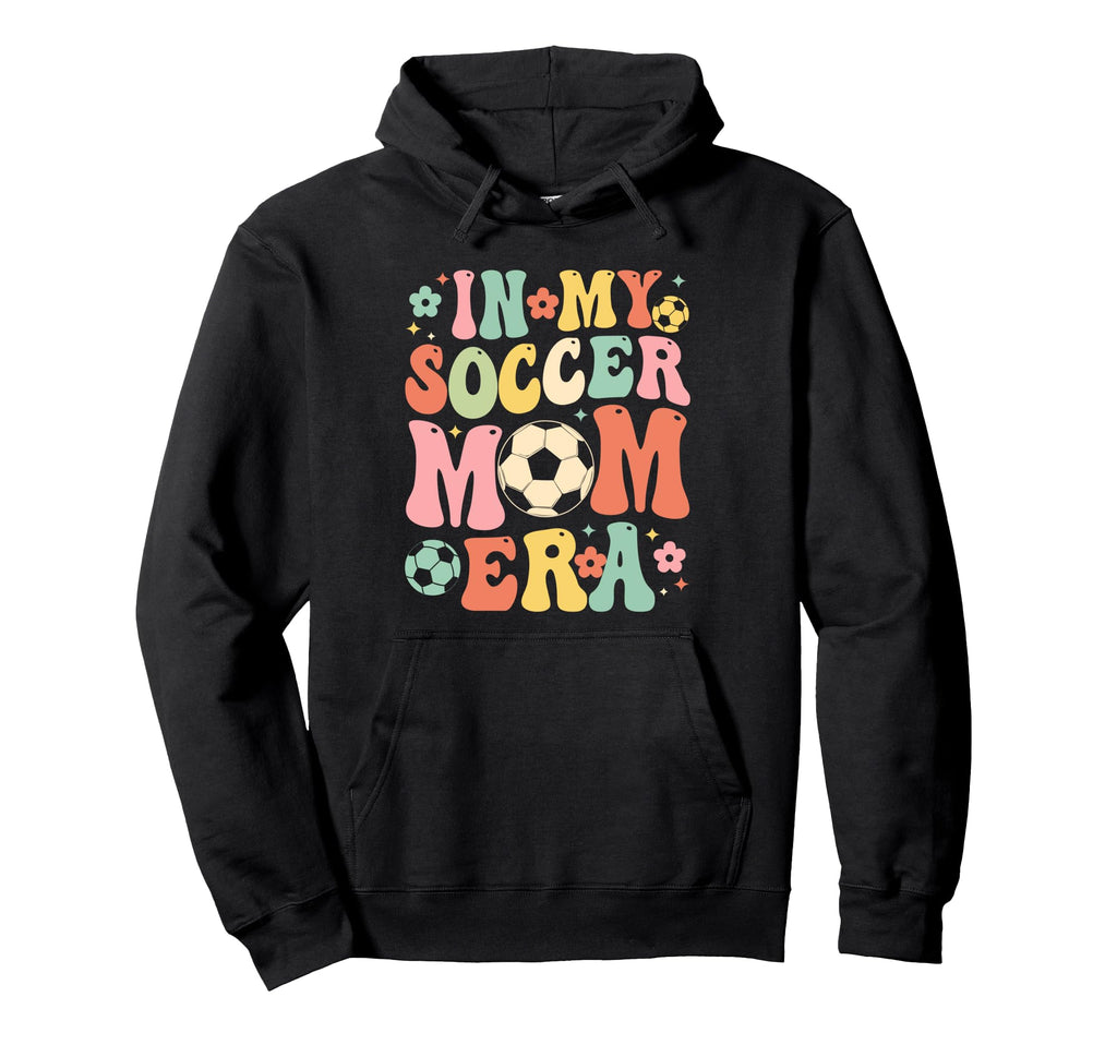 My Soccer Mom Era Funny Soccer Mom Hoodie - Casual Everyday Wear Men Women - T-Shirt, Sweatshirt, Hoodie