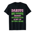 Badass Darius Name Unique Nickname T-Shirt - Fun Novelty Design for Adults - T-Shirt, Sweatshirt, Hoodie