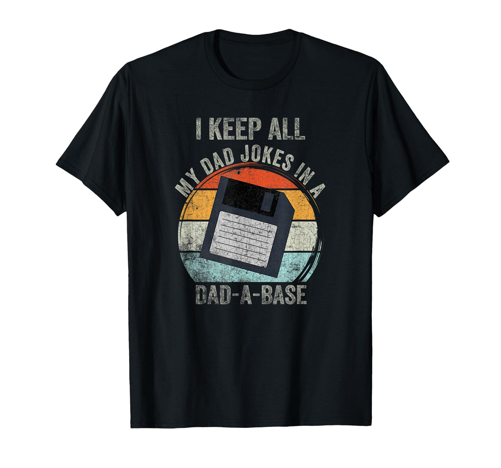 I Keep All My Dad Jokes Dad Base T-Shirt - Casual Everyday Wear for Adults - T-Shirt, Sweatshirt, Hoodie