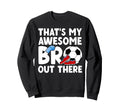 Soccer Brother Proud Soccer Players Sweatshirt - Graphic Print Men Women - T-Shirt, Sweatshirt, Hoodie