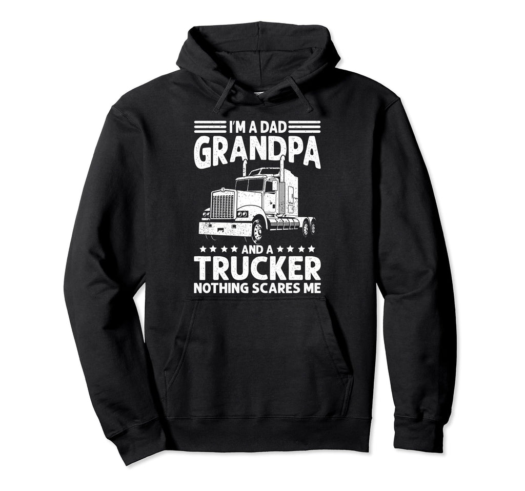 I M Dad Grandpa And Trucker Semi Trucks Hoodie - Unique Graphic Unisex - T-Shirt, Sweatshirt, Hoodie