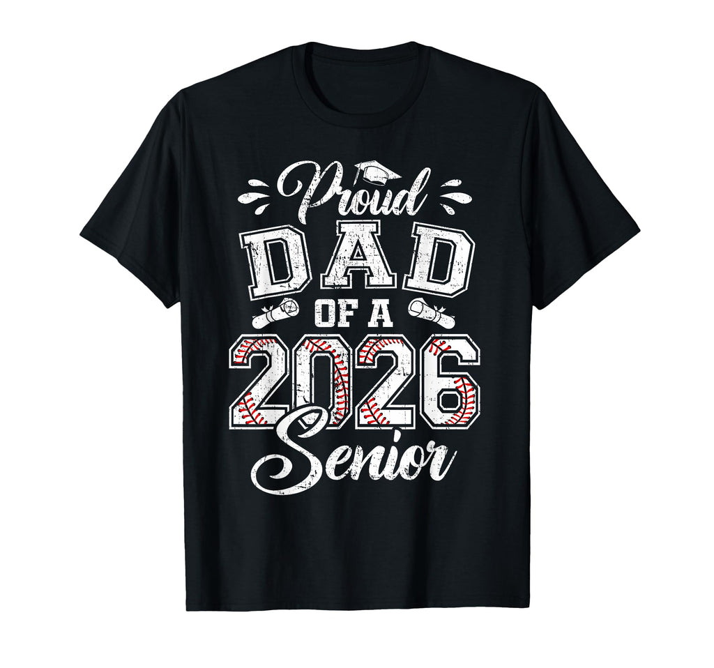 Proud Dad 2026 Senior Baseball Graduate T-Shirt - Unique Graphic for Adults - T-Shirt, Sweatshirt, Hoodie