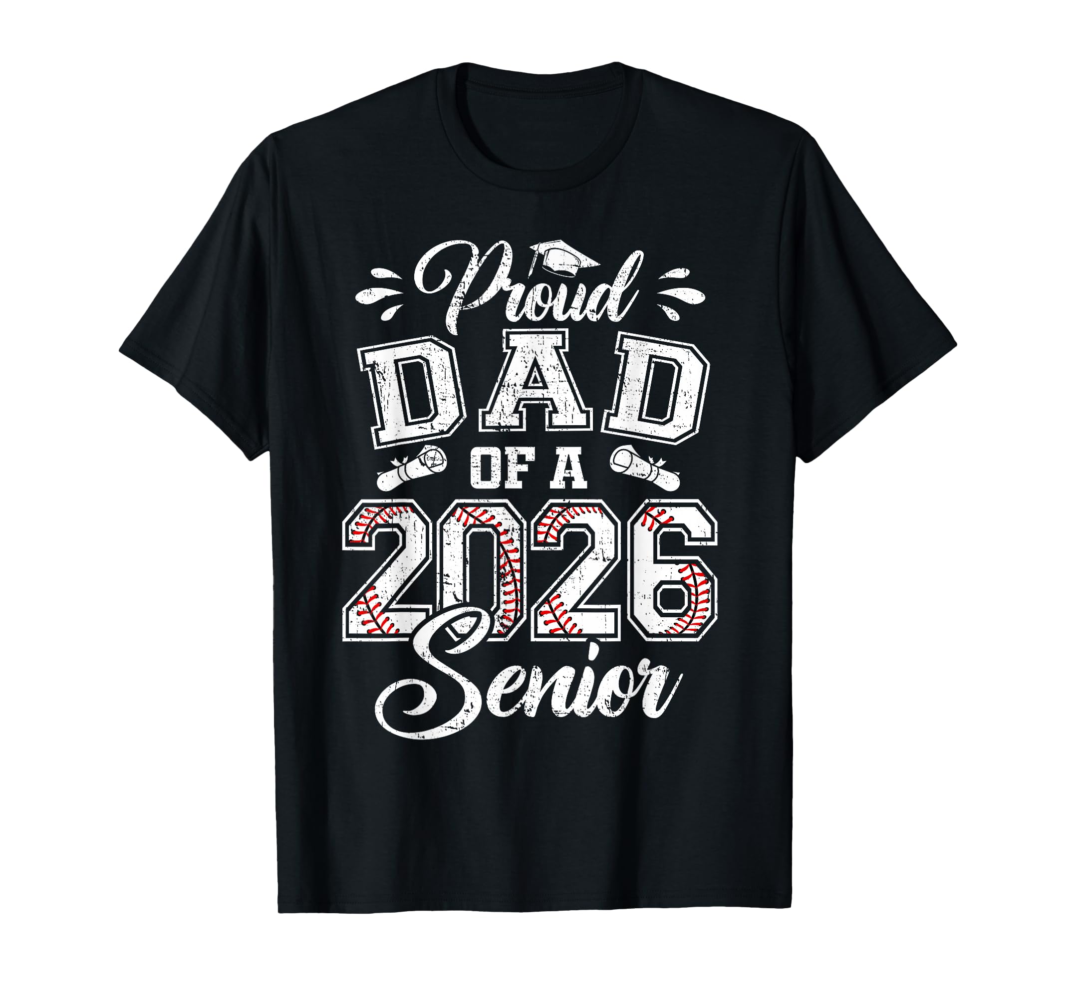 Proud Dad 2026 Senior Baseball Graduate T-Shirt - Unique Graphic for Adults - T-Shirt, Sweatshirt, Hoodie