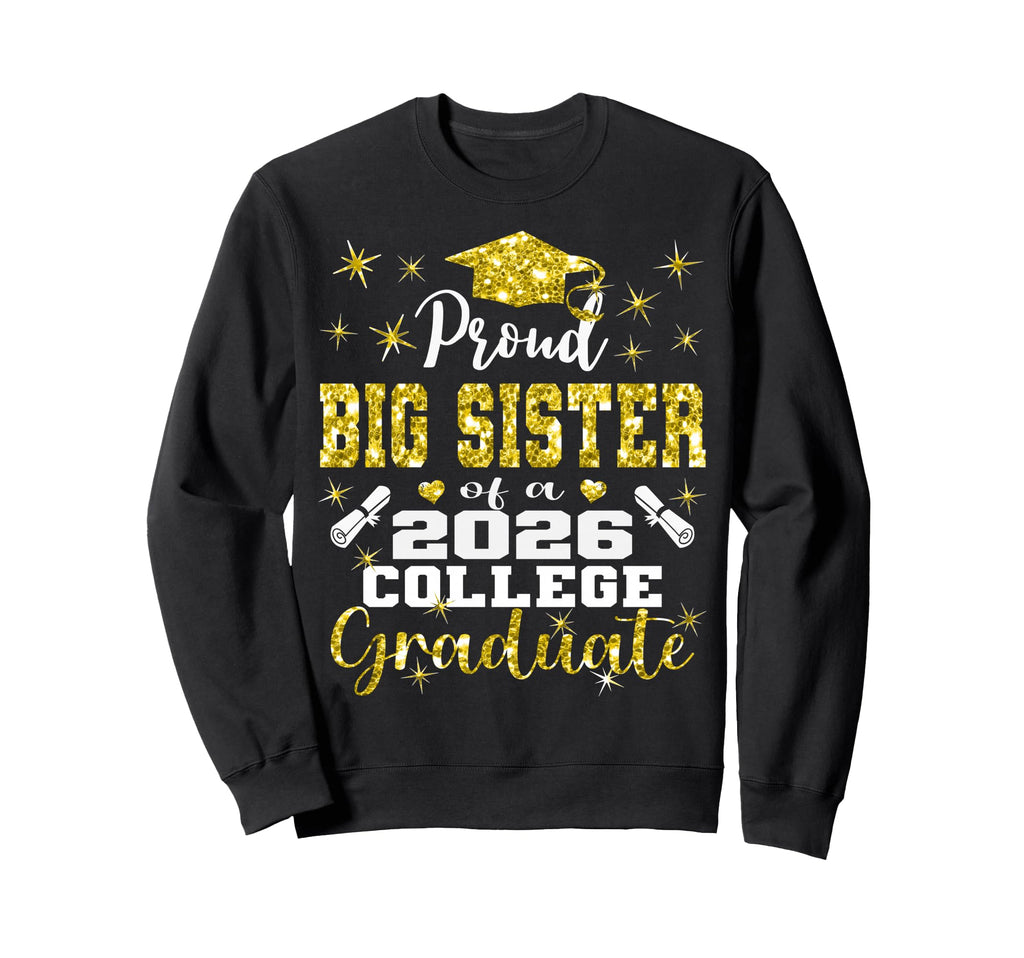 Proud Big Sister 2026 College Sweatshirt - Graphic Print Men Women - T-Shirt, Sweatshirt, Hoodie