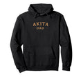 Akita Dad Akita Dog Dad Hoodie - Casual Everyday Wear Unisex - T-Shirt, Sweatshirt, Hoodie
