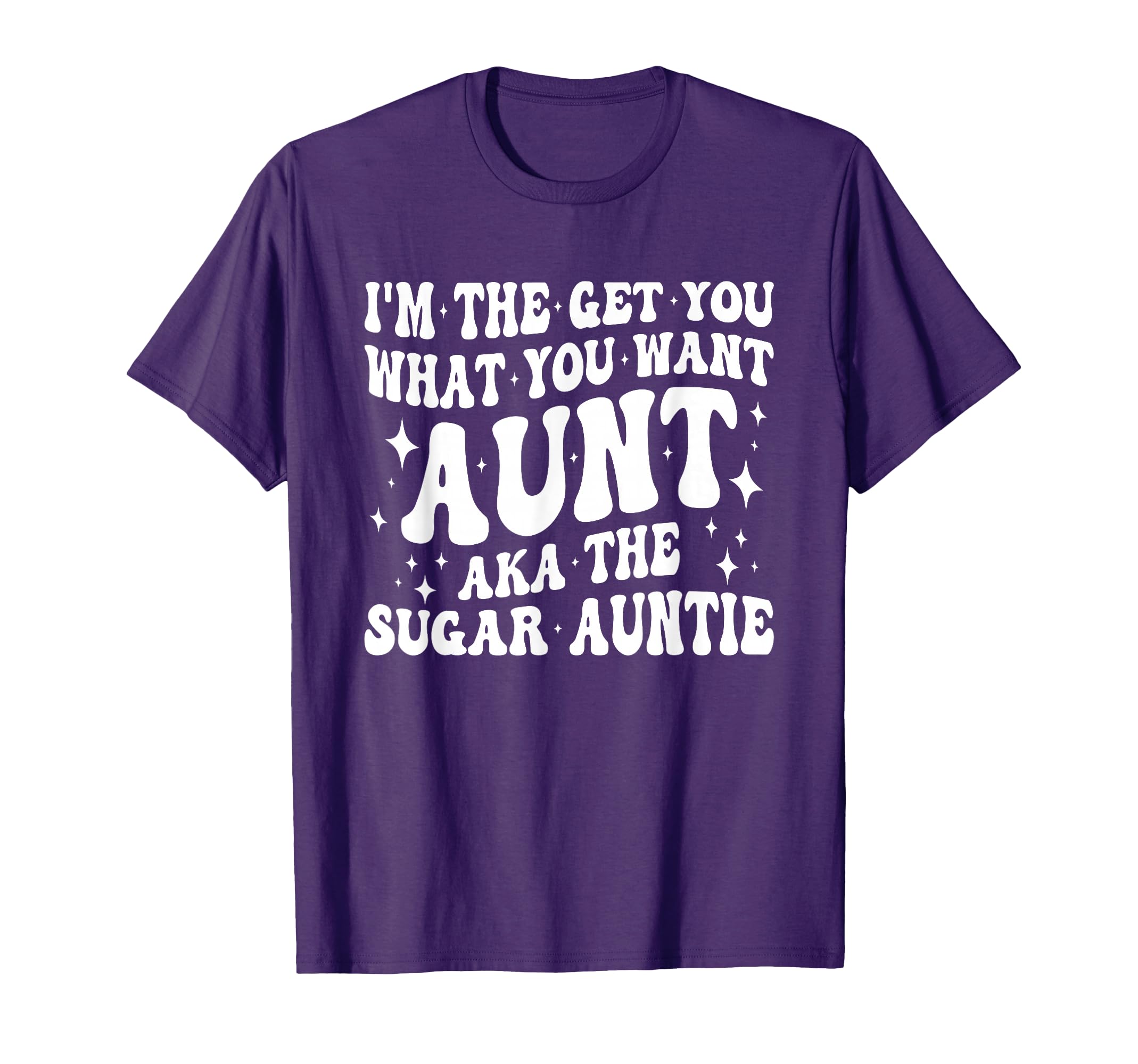 Im Get You What You Want Aunt Aka T-Shirt - Novelty Apparel Men Women - T-Shirt, Sweatshirt, Hoodie