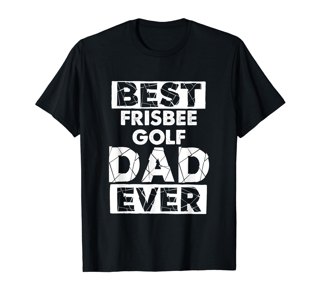 Funny Frisbee Golf Dad Best Frisbee Golf T-Shirt - Unique Graphic Unisex - T-Shirt, Sweatshirt, Hoodie