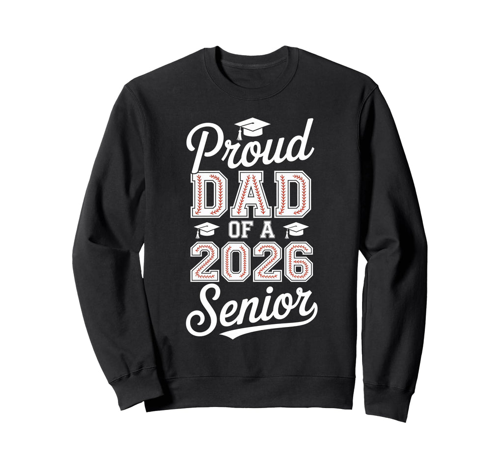 Proud Dad 2026 Senior Baseball Sweatshirt - Custom Art Print Unisex - T-Shirt, Sweatshirt, Hoodie
