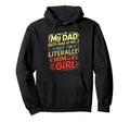 My Dad Gets Mad Me But Im Literally Hoodie - Custom Art Print Men Women - T-Shirt, Sweatshirt, Hoodie