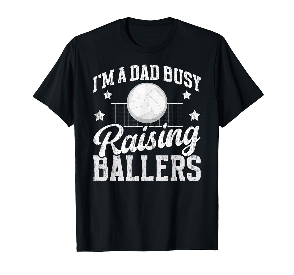 Busy Raising Ballers Volleyball Dad T-Shirt - Fun Novelty Design Unisex - T-Shirt, Sweatshirt, Hoodie