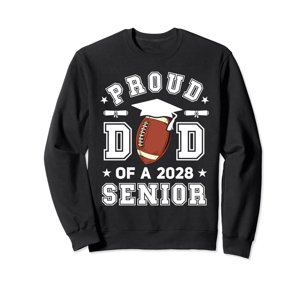 Proud Dad 2028 Senior Highschool Sweatshirt - Aesthetic Graphic Men Women - T-Shirt, Sweatshirt, Hoodie
