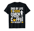 Dad Soccer Coach Coffee Lover T-Shirt - Fun Novelty Design Men Women - T-Shirt, Sweatshirt, Hoodie