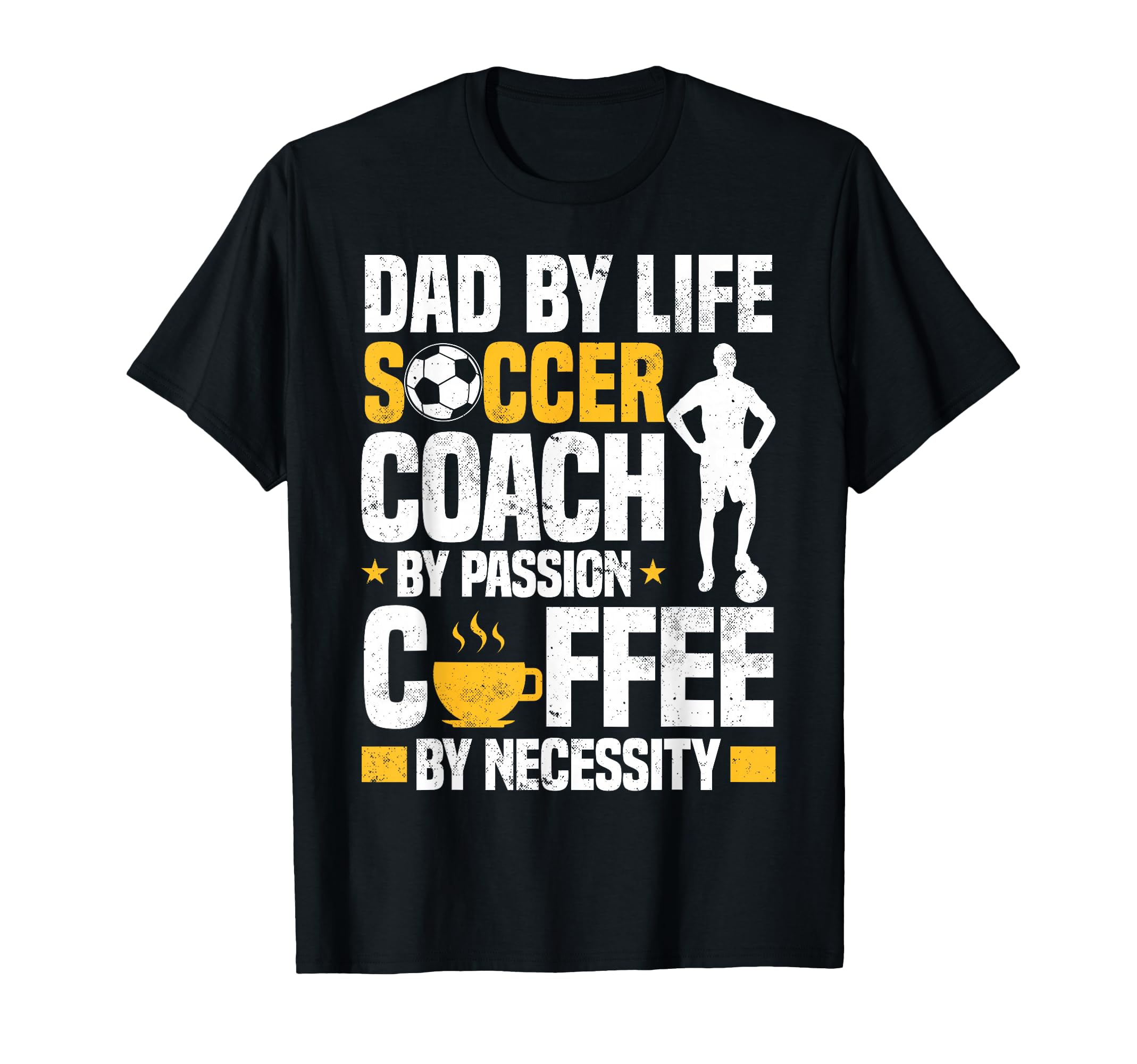 Dad Soccer Coach Coffee Lover T-Shirt - Fun Novelty Design Men Women - T-Shirt, Sweatshirt, Hoodie