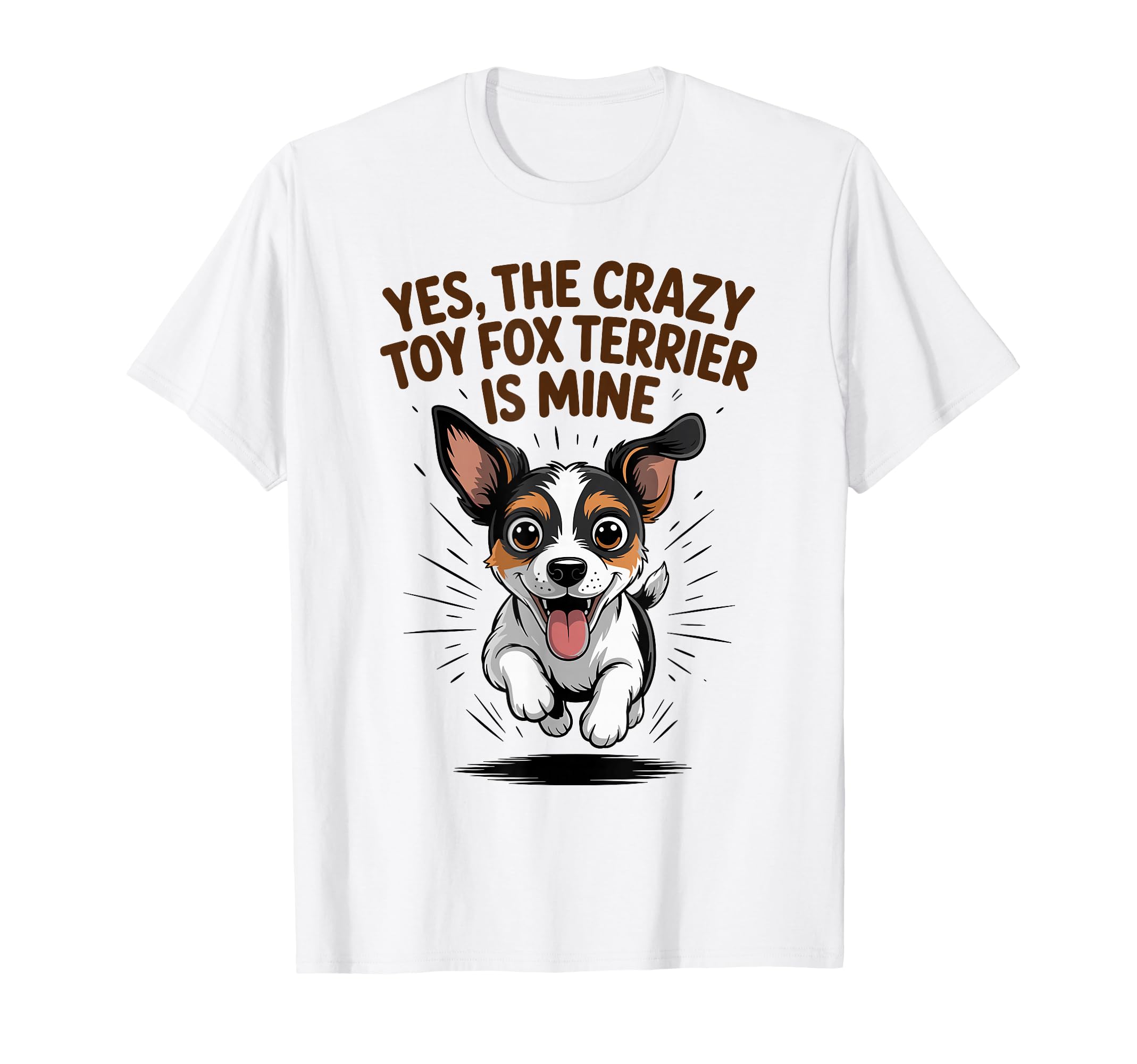 Yes Crazy Toy Fox Terrier Is Mine T-Shirt - Streetwear Style for Adults - T-Shirt, Sweatshirt, Hoodie