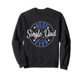 Distressed Best Single Dad Ever Sweatshirt - Streetwear Style Men Women - T-Shirt, Sweatshirt, Hoodie