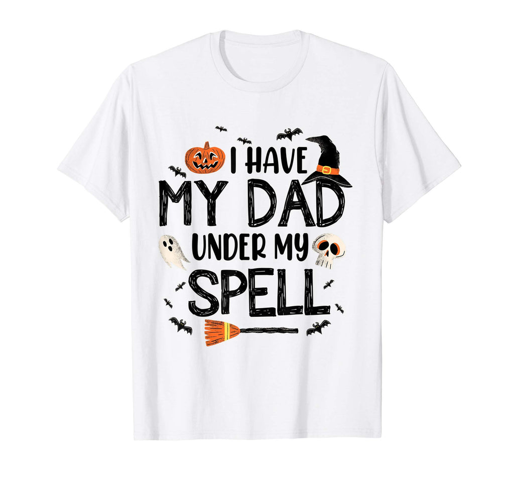 I Have My Dad Under My Spell Witch Hat T-Shirt - Novelty Apparel Unisex - T-Shirt, Sweatshirt, Hoodie