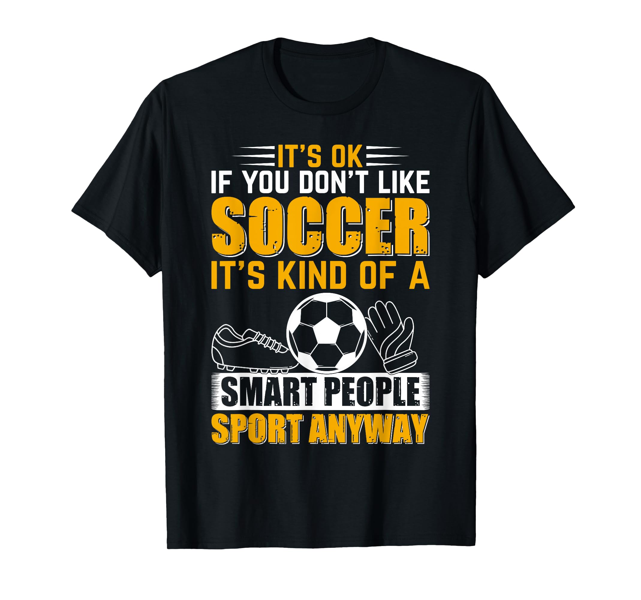 Soccer Lover Soccer Game Its Ok T-Shirt - Casual Everyday Wear for Adults - T-Shirt, Sweatshirt, Hoodie
