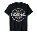 Super Camping King Funny Camp Camper Dad T-Shirt - Streetwear Style Unisex - T-Shirt, Sweatshirt, Hoodie