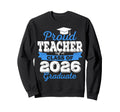 Super Proud Teacher 2026 Graduate Sweatshirt - Novelty Apparel Unisex - T-Shirt, Sweatshirt, Hoodie